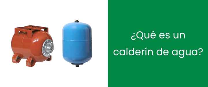 ¿Qué es un calderín de agua? ¿Qué es un calderín de agua?
