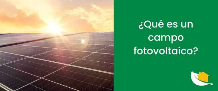 ¿Qué es un campo fotovoltaico?