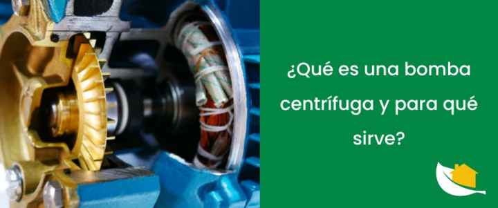 ¿Qué es una bomba centrífuga y para qué sirve?