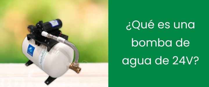 ¿Qué es una bomba de agua de 24V?