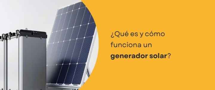 ¿Qué es y cómo funciona un generador solar?