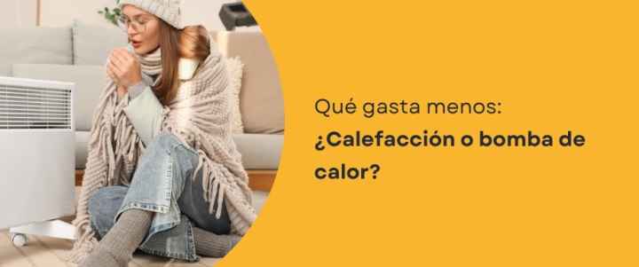 Qué gasta menos: ¿Calefacción o bomba de calor?