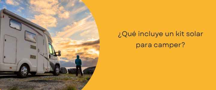 ¿Qué incluye un kit solar para camper? ¿Qué incluye un kit solar para camper?