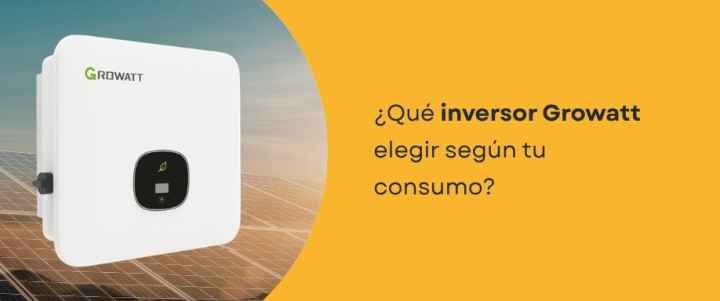 ¿Qué inversor Growatt elegir según tu consumo?
