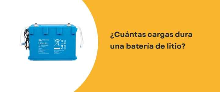 ¿Cuántas cargas dura una batería de litio?