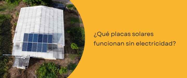 ¿Qué placas solares funcionan sin electricidad?