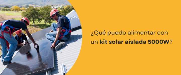¿Qué puedo alimentar con un kit solar aislada 5000W?