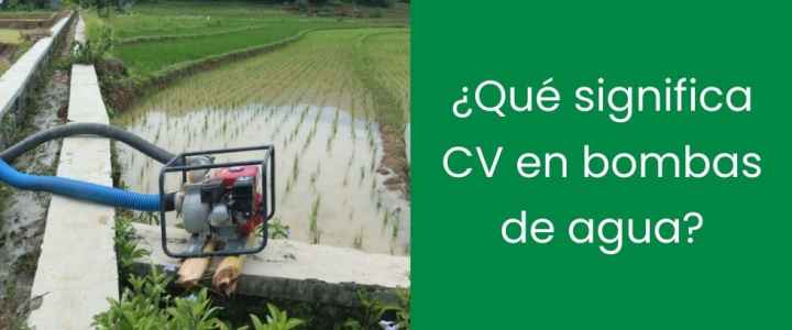 ¿Qué significa CV en bombas de agua?