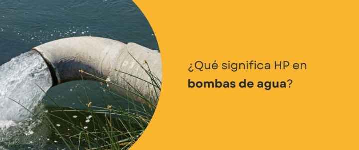 ¿Qué significa HP en bombas de agua?