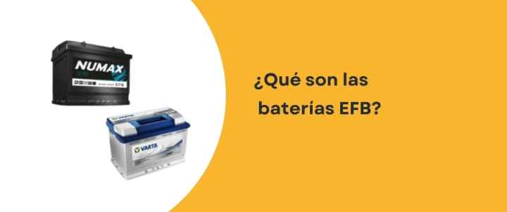 ¿Qué son las baterías EFB? ¿Qué son las baterías EFB?