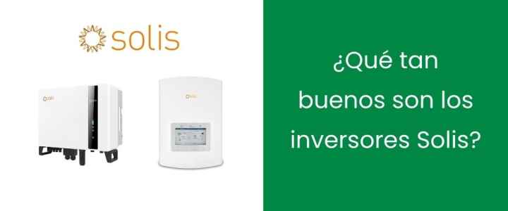 ¿Qué tan buenos son los inversores Solis?