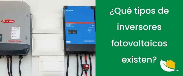 ¿Qué tipos de inversores fotovoltaicos existen?