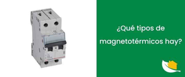 ¿Qué tipos de magnetotérmicos hay?