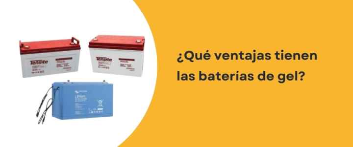 ¿Qué ventajas tienen las baterías de gel?
