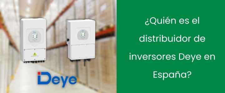 ¿Quién es el distribuidor de inversores Deye en España?