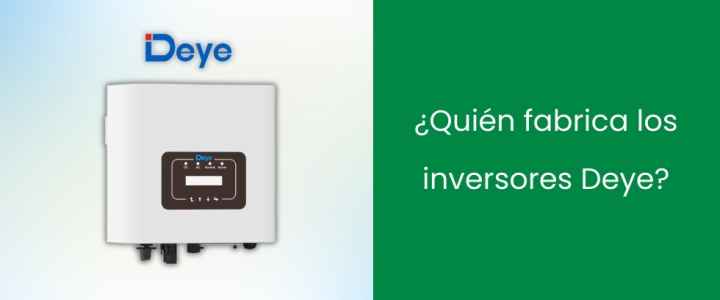¿Quién fabrica los inversores Deye?
