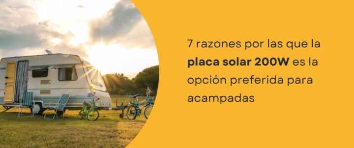 7 razones por las que la placa solar 200W es la opción preferida para acampadas