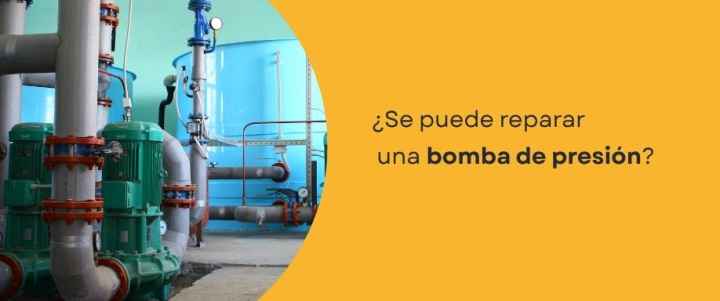 ¿Se puede reparar una bomba de presión?