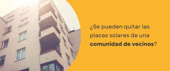 ¿Se pueden quitar las placas solares de una comunidad de vecinos?