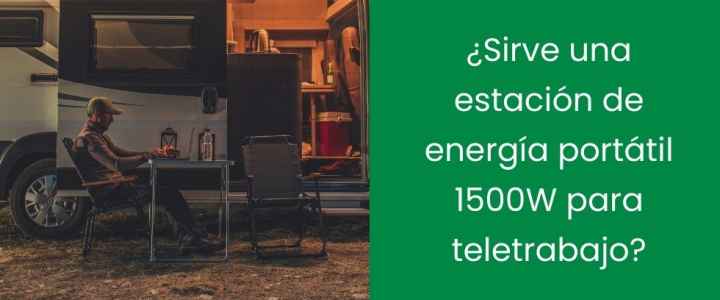 ¿Sirve una estación de energía portátil 1500W para teletrabajo?