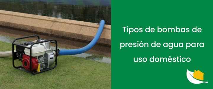 Tipos de bombas de presión de agua para uso doméstico