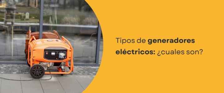 Tipos de generadores eléctricos Tipos de generadores eléctricos