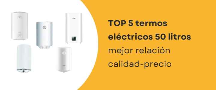 Top 5 termos eléctricos 50 litros relación calidad-precio Top 5 termos eléctricos 50 litros relación calidad-precio