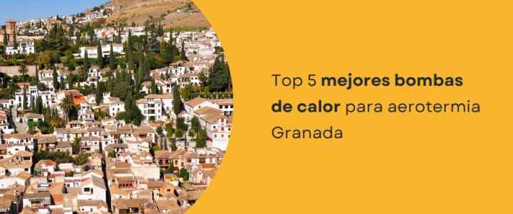 Top 5 mejores bombas de calor para aerotermia en Granada