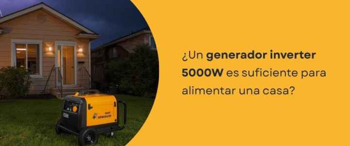 ¿Un generador inverter 5000W es suficiente para alimentar una casa?