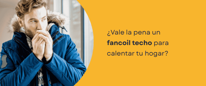¿Vale la pena un fancoil techo para calentar tu hogar?