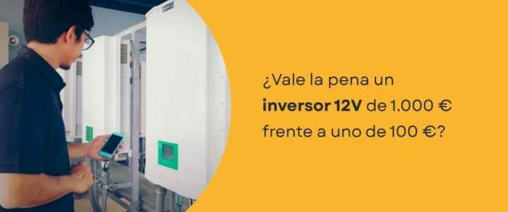 ¿Vale la pena un inversor 12V de 1.000 € frente a uno de 100 €?