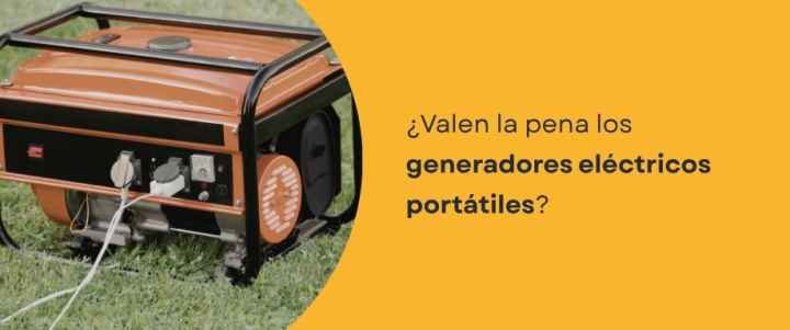 ¿Valen la pena los generadores eléctricos portátiles?