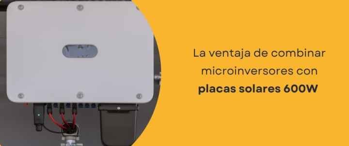 La ventaja de combinar microinversores con placas solares 600W