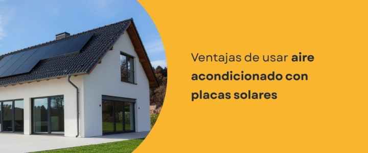 Ventajas de usar aire acondicionado con placas solares