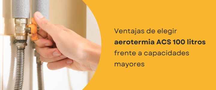 Ventajas de elegir aerotermia ACS 100 litros frente a capacidades mayores