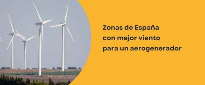 Zonas de España con mejor viento para un aerogenerador Zonas de España con mejor viento para un aerogenerador